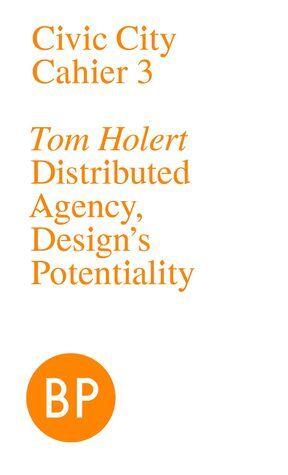 Distributed Agency, Design's Potentiality