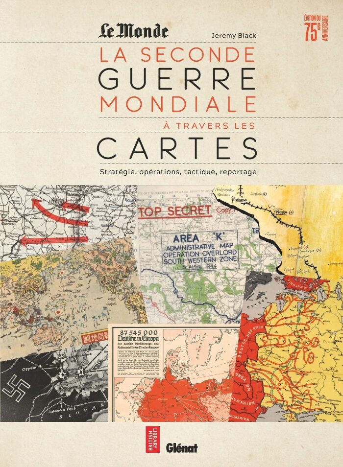 La Seconde guerre mondiale à travers les cartes: Stratégie, reconnaissance, opérations