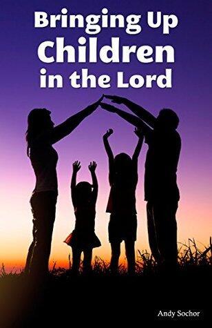 Bringing Up Children in the Lord