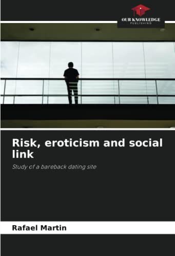 Risk, eroticism and social link: Study of a bareback dating site