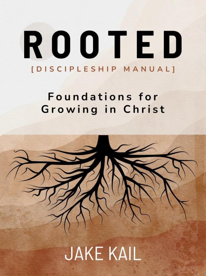 Rooted [Discipleship Manual]: Foundations for Growing in Christ