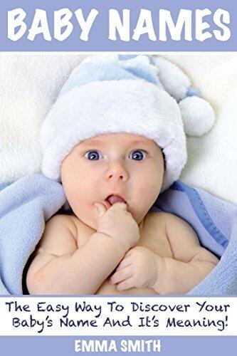 Baby Names: The Easy Way to Discover Your Baby's Name and it's Meaning in 2026