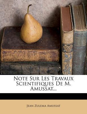 Note Sur Les Travaux Scientifiques De M. Amussat