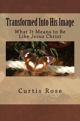 Transformed Into His Image - 2nd Edition: What It Means to Be Like Jesus Christ
