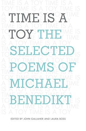 Time is a Toy: The Selected Poems of Michael Benedikt