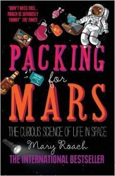 Packing for Mars: The Curious Science of Life in the Void