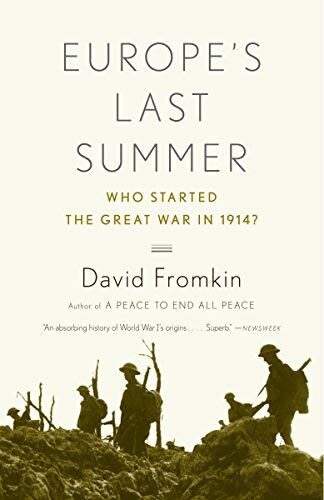 Europe's Last Summer: Who Started the Great War in 1914? by David Fromkin