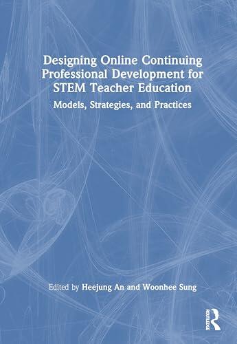 Designing Online Continuing Professional Development for STEM Teacher Education: Models, Strategies, and Practices