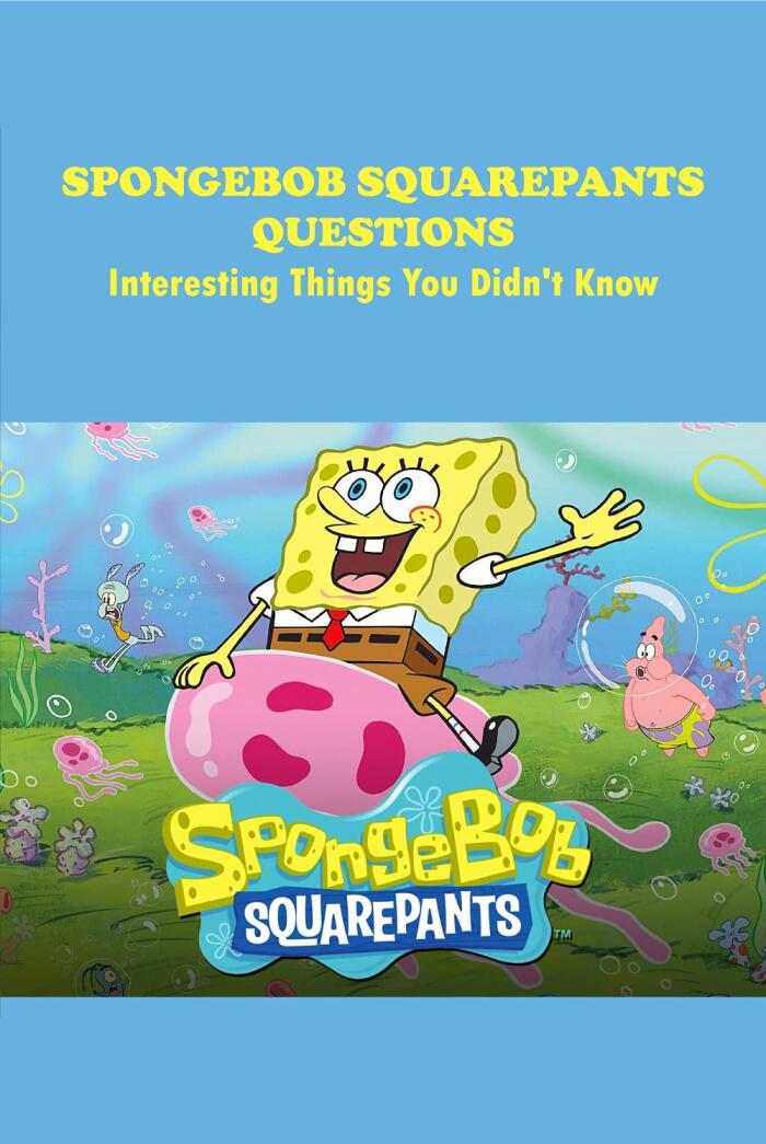 SpongeBob SquarePants Questions: Interesting Things You Didn't Know