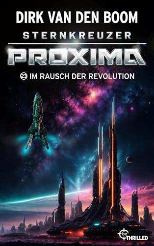 Sternkreuzer Proxima - Im Rausch der Revolution: Folge 23