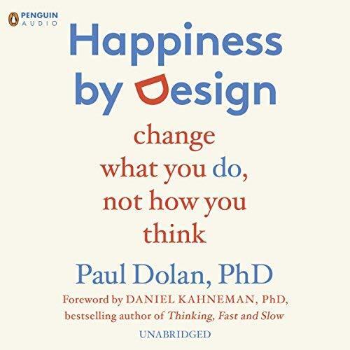 Happiness by Design: Change What You Do, Not How You Think