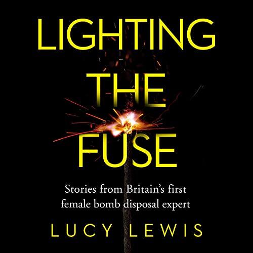 Lighting the Fuse: Stories from Britain’s First Female Bomb Disposal Expert