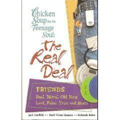 Chicken Soup for the Teenage Soul: The Real Deal Friends- Best, Worst, Old, New, Lost, False, True and More