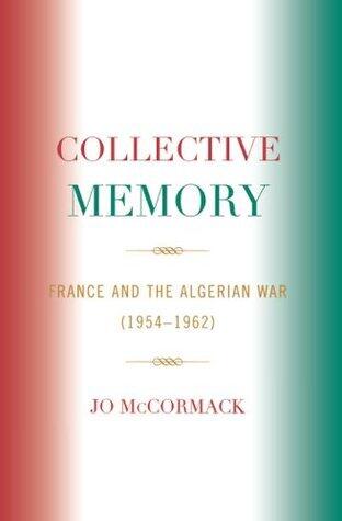 Collective Memory: France and the Algerian War (1954-62)