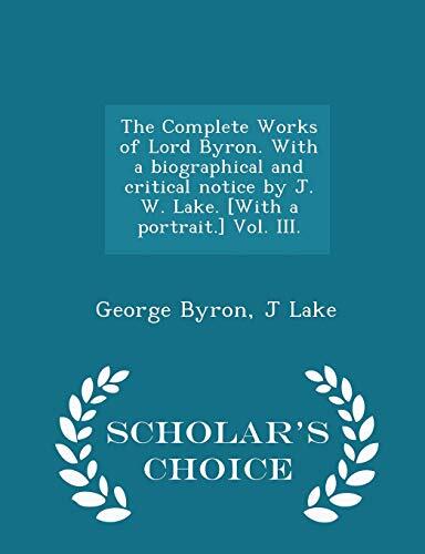 The Complete Works of Lord Byron (Scholar's Choice Edition)