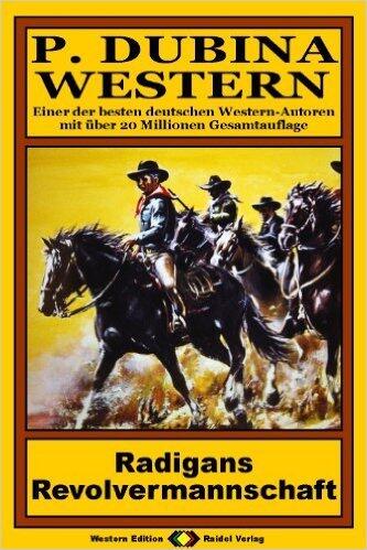 P. Dubina Western, Bd. 16: Radigans Revolvermannschaft
