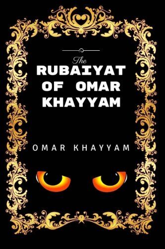 Rubaiyat: By Omar Khayyam - Illustrated