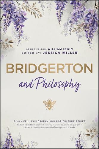 Bridgerton and Philosophy: Dukes, Debutantes, and Deep Questions