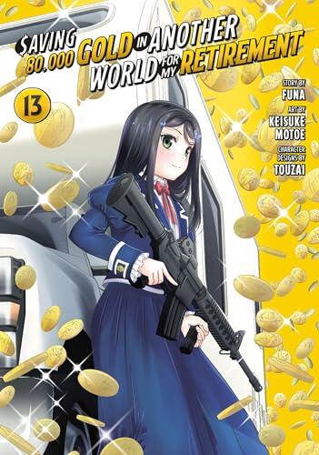 Saving 80,000 Gold in Another World for My Retirement 13 (Manga) (Saving 80,000 Gold in Another World for My Retirement