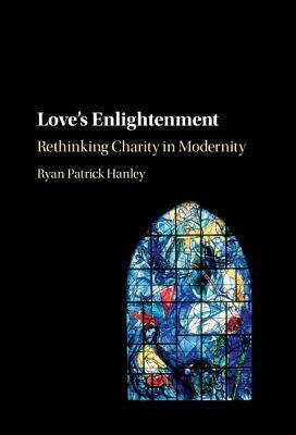 Love's Enlightenment: Rethinking Charity in Modernity