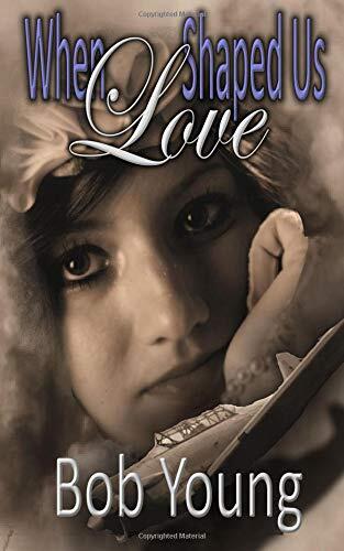 When Love Shaped Us