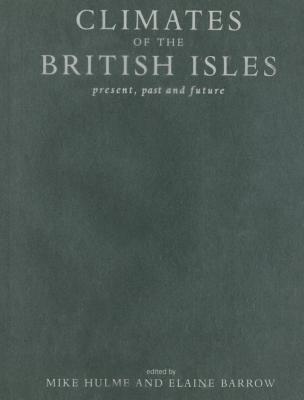 Climates of the British Isles: Present, Past and Future