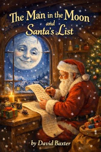 The Man In The Moon And Santa's List: A Christmas Story About Kindness