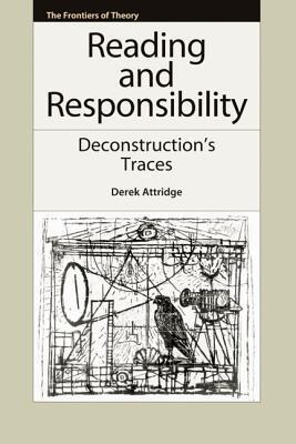 Reading and Responsibility: Deconstruction's Traces