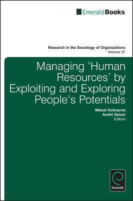 Managing Human Resources by Exploiting and Exploring People S Potentials