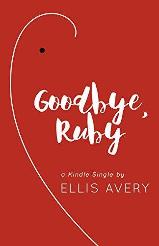 Goodbye, Ruby (Kindle Single)