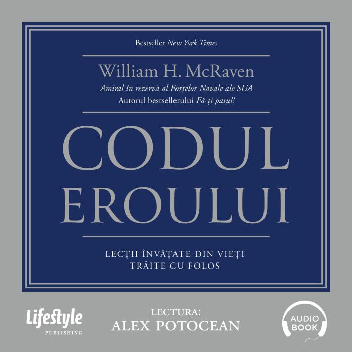 Codul eroului [The Hero Code]: Lecții învățate din vieți trăite cu folos [Lessons Learned from Lives Well Lived]
