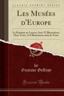 Les Musées d'Europe: La Peinture au Louvre; Avec 57 Illustrations Hors Texte, 114 Illustrations dans le Texte