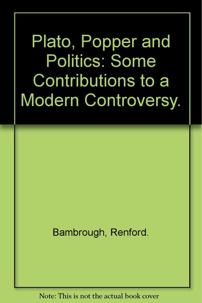 Plato, Popper and Politics: Some contributions to a modern controversy