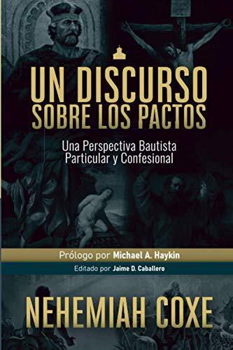 Un Discurso sobre los Pactos: Una Perspectiva Bautista Particular y Confesional
