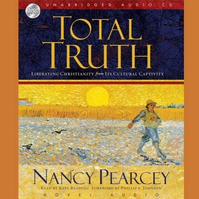 Total Truth: Liberating Christianity from its Cultural Captivity