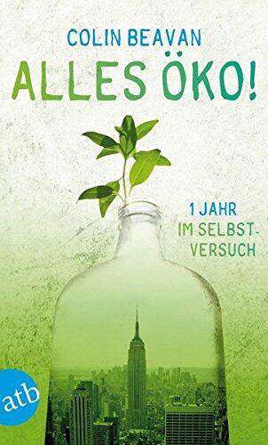 Alles Öko!: Ein Jahr im Selbstversuch