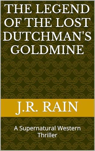 The Lost Dutchman's Gold Mine: A Supernatural Western Thriller