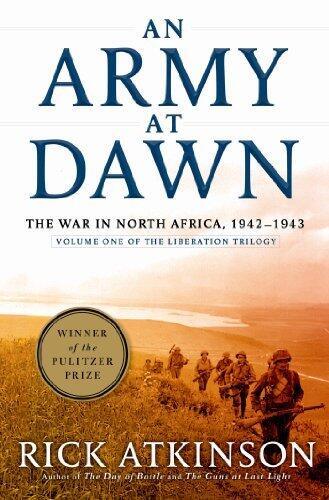 An Army at Dawn: The War in North Africa (1942-1943)