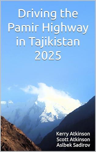 Driving the Pamir Highway in Tajikistan 2025