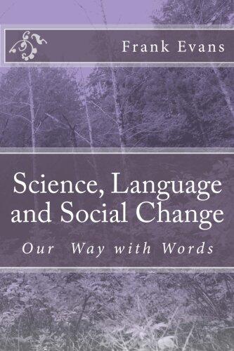 Science, Language and Social Change: Our Way with Words