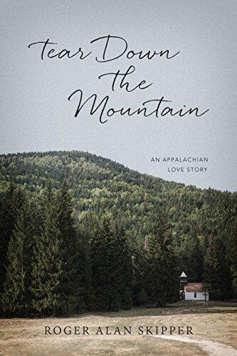 Tear Down the Mountain: An Appalachian Love Story