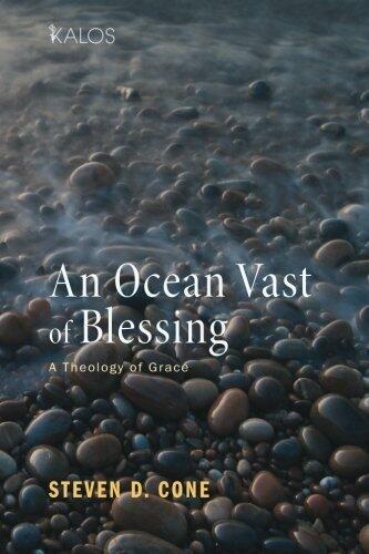 An Ocean Vast of Blessing: A Theology of Grace (Kalos)