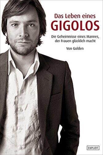 Das Leben Eines Gigolosdie Geheimnisse Eines Mannes, Der Frauen Glücklich Macht
