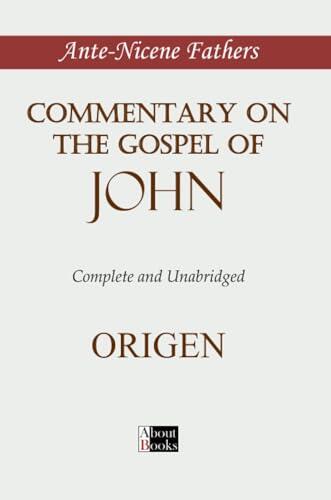 Commentary on the Gospel of John: Complete and Unabridged