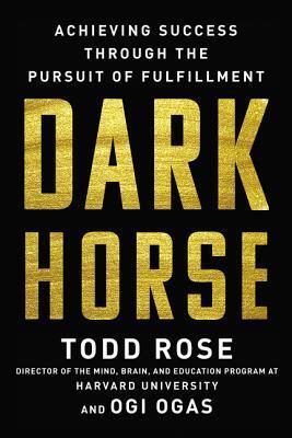 Dark Horse: Achieving Success Through the Pursuit of Fulfillment