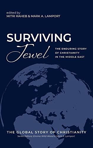 Surviving Jewel: The Enduring Story of Christianity in the Middle East