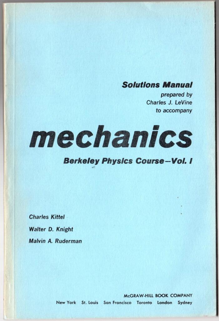 Solutions manual to accompany Mechanics, Berkeley physics course vol. 1, [by] Charles Kittel, Walter D. Knight, Malvin A. Ruderman