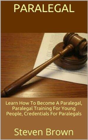Paralegal: Learn How To Become A Paralegal, Paralegal Training For Young People, Credentials For Paralegals