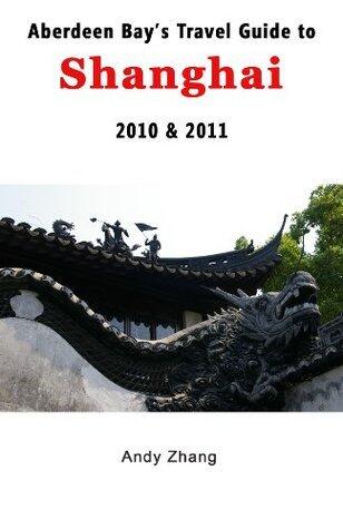 Aberdeen Bay's Travel Guide to Shanghai 2010 & 2011