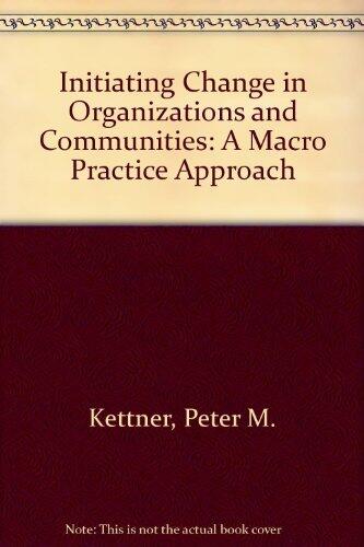 Initiating Change in Organizations and Communities: A Macro Practice Model